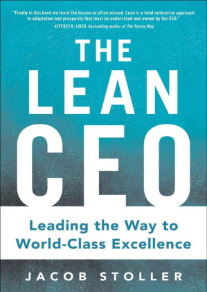 The Lean CEO: Leading the Way to World-Class Excellence By Jacob Stoller [Stoller, Jacob]